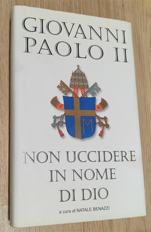 Non Uccidere In Nome Di Dio Giovanni Paolo Ii Piemme 2005