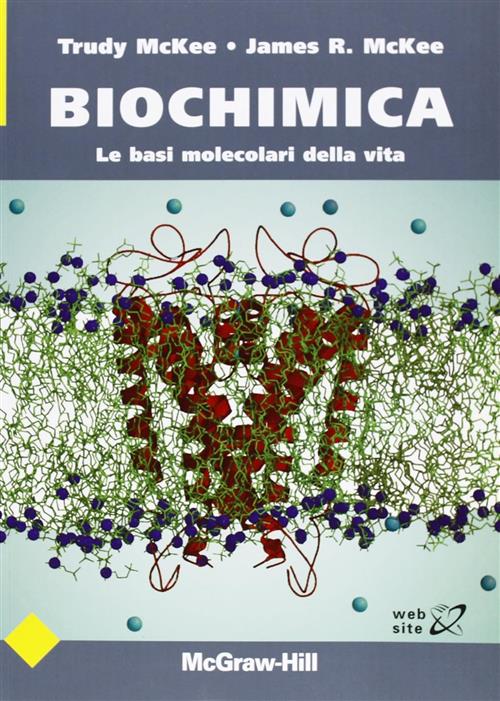 Biochimica. Le Basi Molecolari Della Vita Trudy Mckee, J. R. Mckee Mcgraw-Hill