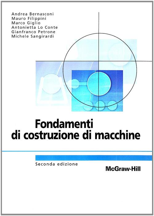 Fondamenti Di Costruzione Di Macchine Andrea Bernasconi, Mauro Filippini Mcgra