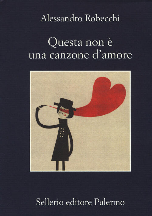 Questa Non E Una Canzone D'amore Alessandro Robecchi Sellerio Editore Palermo