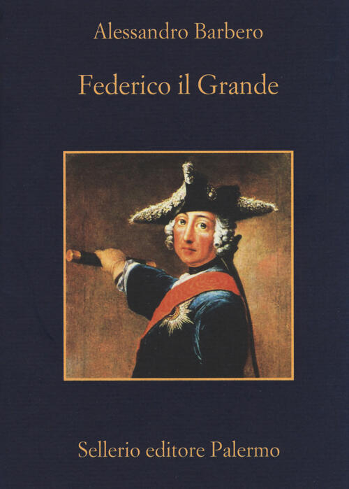 Federico Il Grande Alessandro Barbero Sellerio Editore Palermo 2017