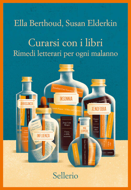 Curarsi Con I Libri. Rimedi Letterari Per Ogni Malanno Ella Berthoud Sellerio
