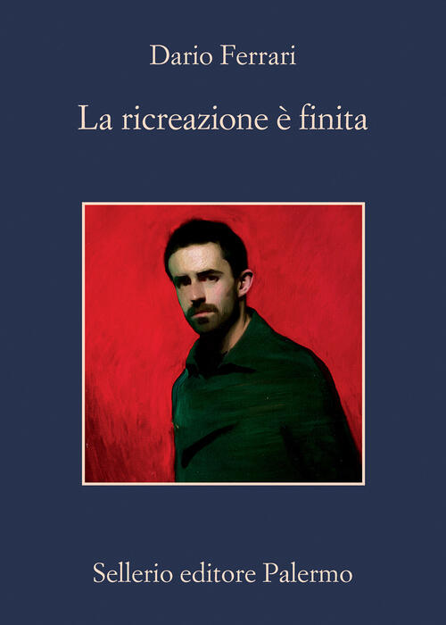 La Ricreazione E Finita Dario Ferrari Sellerio Editore Palermo 2023