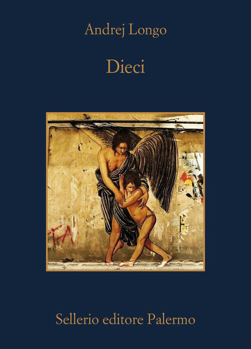 Dieci Andrej Longo Sellerio Editore Palermo 2025