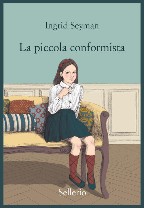 La Piccola Conformista Ingrid Seymann Sellerio Editore Palermo 2026