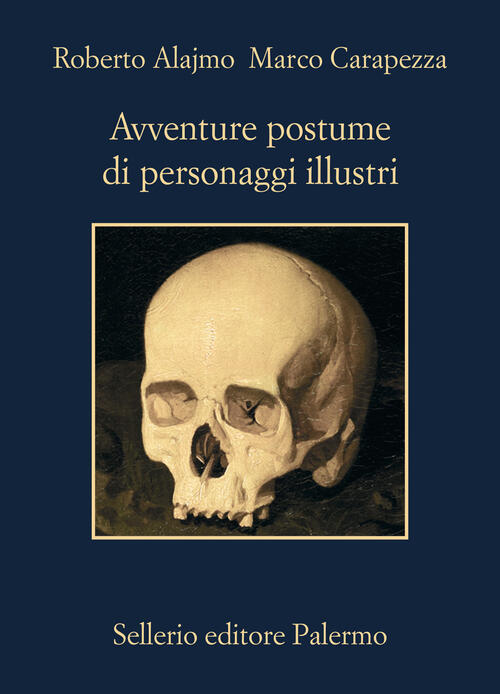 Avventure Postume Di Personaggi Illustri Roberto Alajmo Sellerio Editore Paler