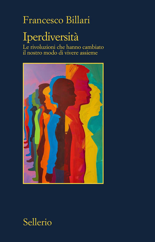 Iperdiversita. Le Rivoluzioni Che Hanno Cambiato Il Nostro... Francesco Billar