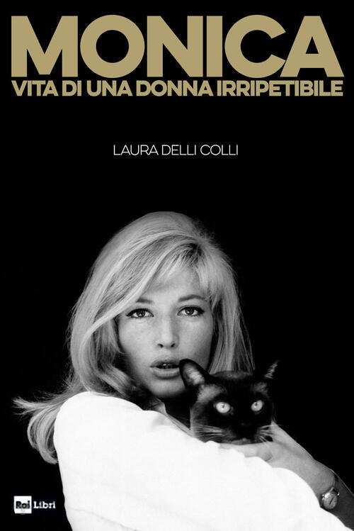 Monica. Vita Di Una Donna Irripetibile