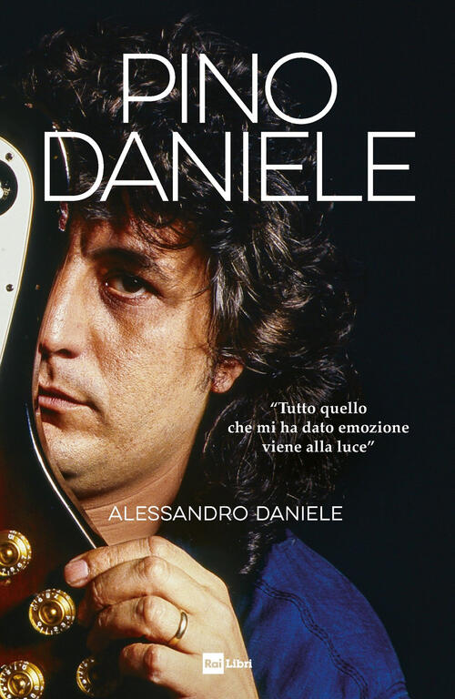 Pino Daniele. Tutto Quello Che Mi Ha Dato Emozione Viene Alla Luce Daniele Ale