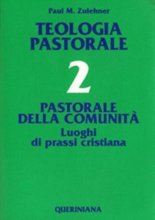 Teologia Pastorale. Vol. 2: Pastorale Della Comunita. Luoghi Di Prassi Cristia