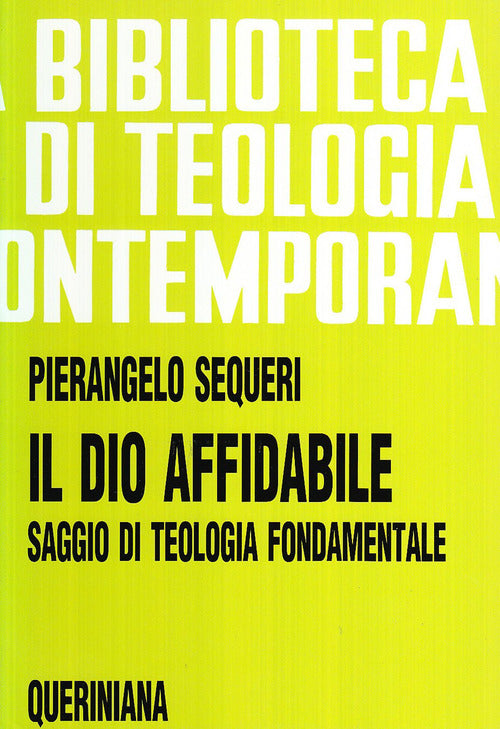 Il Dio Affidabile. Saggio Di Teologia Fondamentale Pierangelo Sequeri Querinia