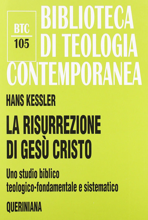 La Risurrezione Di Gesu Cristo. Uno Studio Biblico, Teologico-Fondamentale E S
