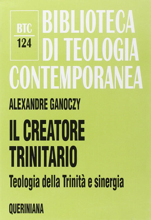 Il Creatore Trinitario. Teologia Della Trinita E Sinergia Alexandre Ganoczy Qu
