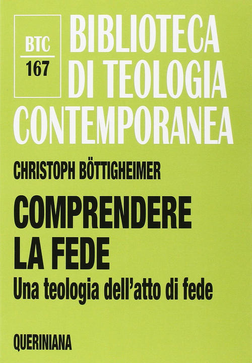 Comprendere La Fede. Una Teologia Dell'atto Di Fede Christoph Böttigheimer Que