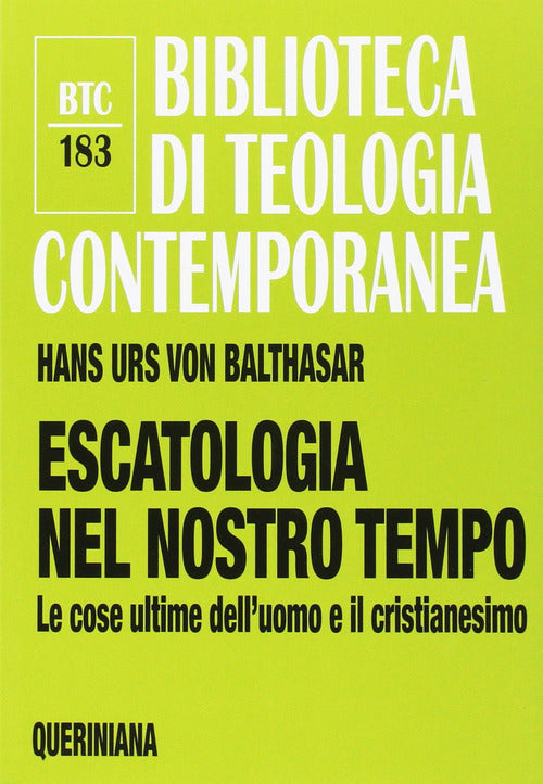 Escatologia Nel Nostro Tempo. Le Ultime Dell'uomo E Il Cristianesimo Hans Urs