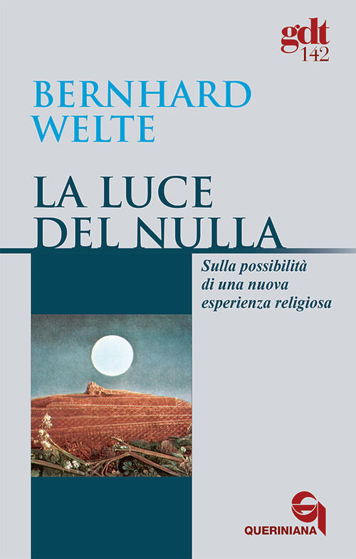 La Luce Del Nulla. Sulla Possibilita Di Una Nuova Esperienza Religiosa Bernhar