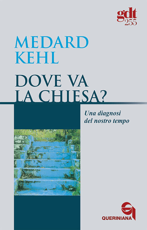 Dove Va La Chiesa? Una Diagnosi Del Nostro Tempo Medard Kehl Queriniana 1998