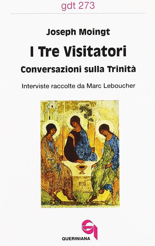 I Tre Visitatori. Conversazioni Sulla Trinita Joseph Moingt Queriniana 2000