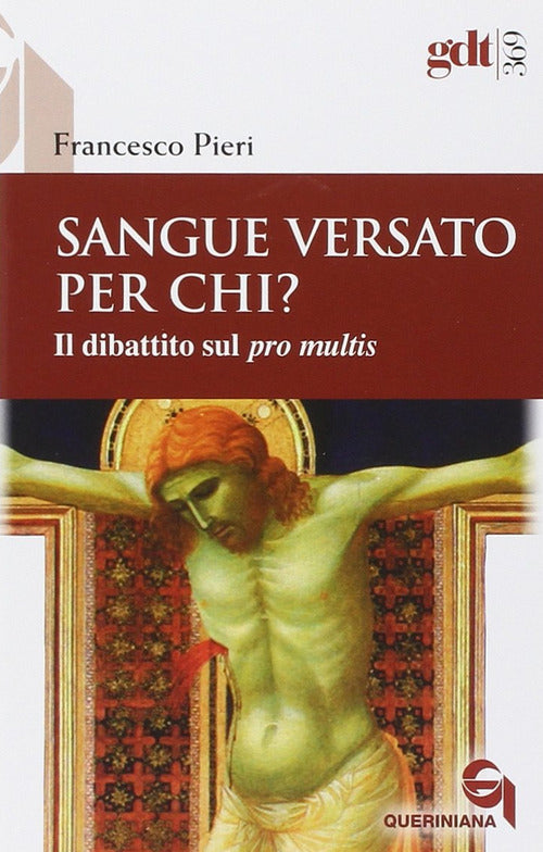 Sangue Versato Per Chi? Il Dibattito Sul Pro Multis, Francesco Pieri Querinian