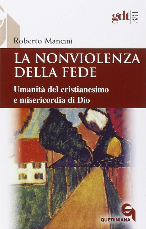 La Nonviolenza Della Fede. Umanita Del Cristianesimo E Misericordia Di Dio Rob