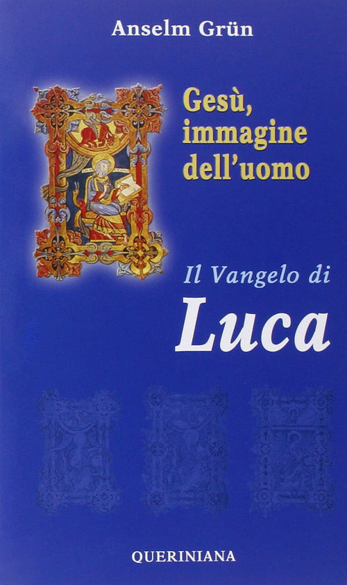 Gesu, Immagine Dell'uomo. Il Vangelo Di Luca Anselm Grün Queriniana 2003
