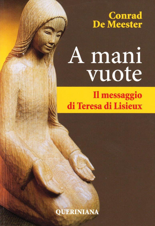 A Mani Vuote. Il Messaggio Di Teresa Di Lisieux Conrad De Meester Queriniana 1