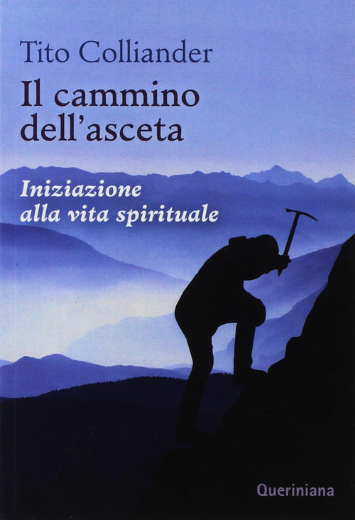 Il Cammino Dell'asceta. Iniziazione Alla Vita Spirituale Tito Colliander Queri