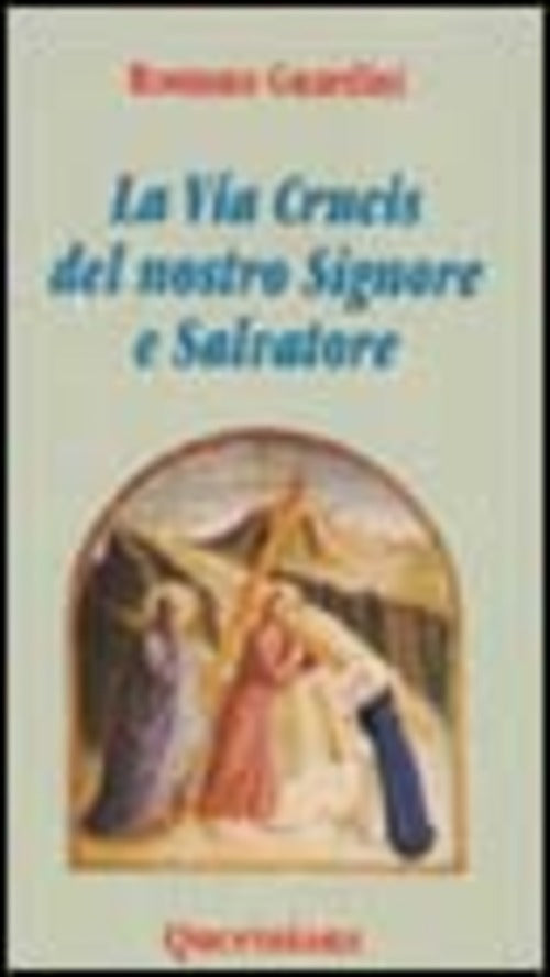 La Via Crucis Del Nostro Signore E Salvatore Romano Guardini Queriniana 1976