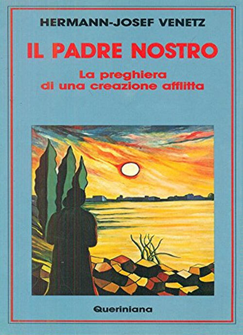 Il Padre Nostro. La Preghiera Di Una Creazione Afflitta Hermann-Josef Venetz Q