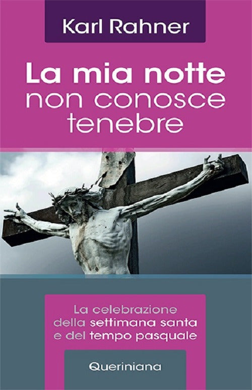 La Mia Notte Non Conosce Tenebre. La Celebrazione Della Settimana Santa E Del