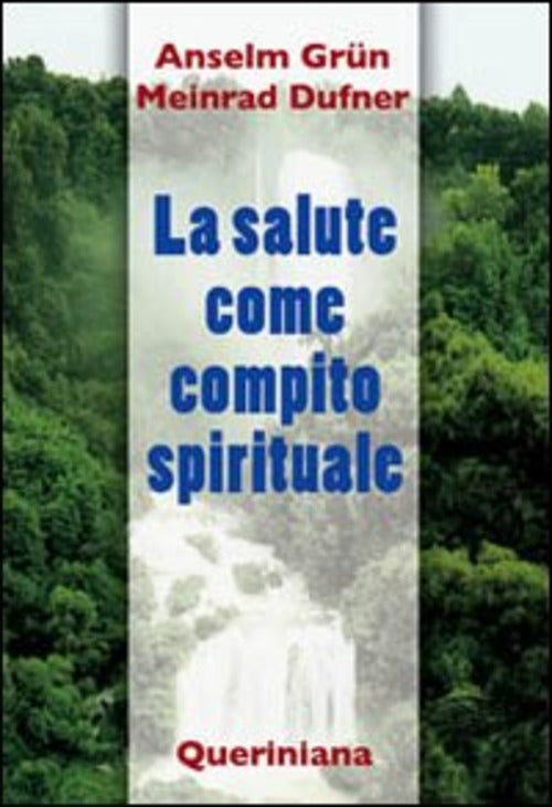 La Salute Come Compito Spirituale Anselm Grün Queriniana 2008