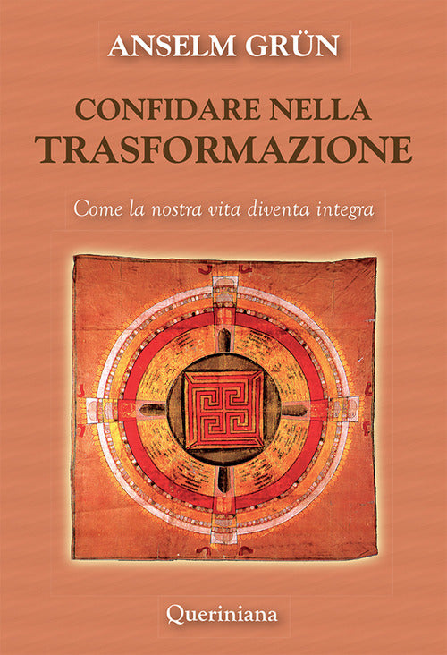 Confidare Nella Trasformazione. Come La Nostra Vita Diventa Integra Anselm Grü