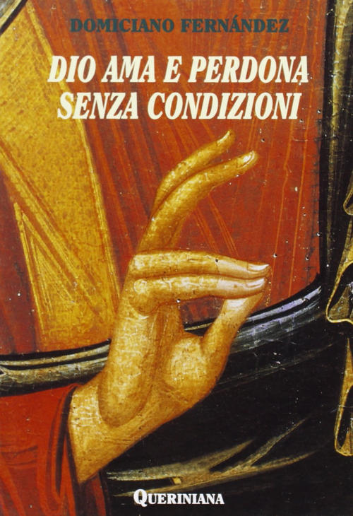 Dio Ama E Perdona Senza Condizioni. Possibilita Dogmatica E Convenienza Pastor
