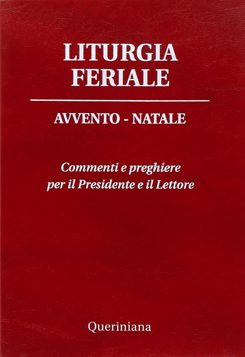 Liturgia Feriale. Avvento-Natale. Commenti E Preghiere Per Il Presidente E Il
