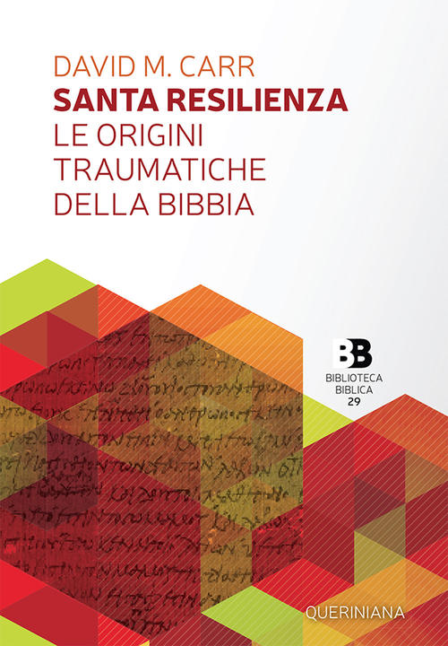 Santa Resilienza. Le Origini Traumatiche Della Bibbia David M. Carr Queriniana