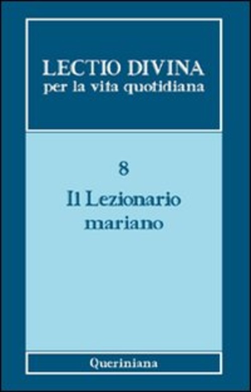 Lectio Divina Per La Vita Quotidiana. Vol. 8: Il Lezionario Mariano. Luigi De