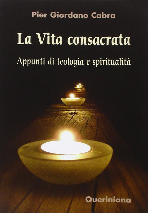 La Vita Consacrata. Appunti Di Teologia E Spiritualita Pier Giordano Cabra Que