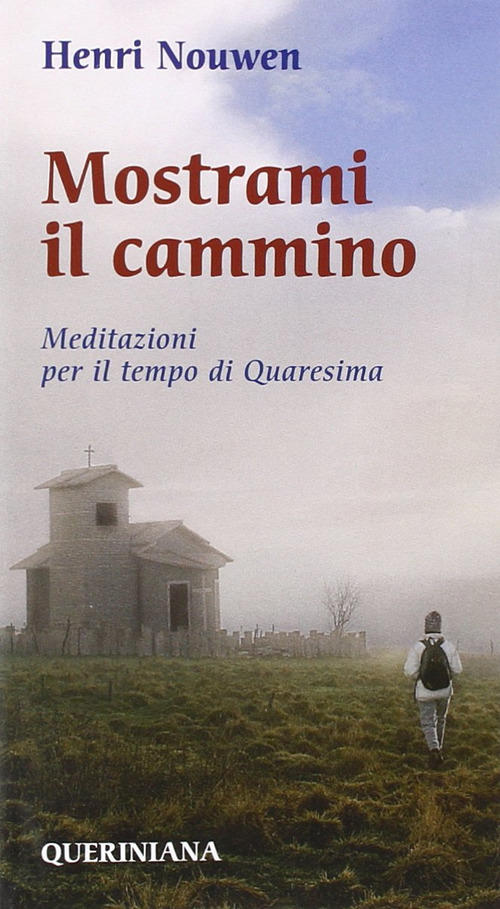 Mostrami Il Cammino. Meditazioni Per Il Tempo Di Quaresima Henri J. Nouwen Que