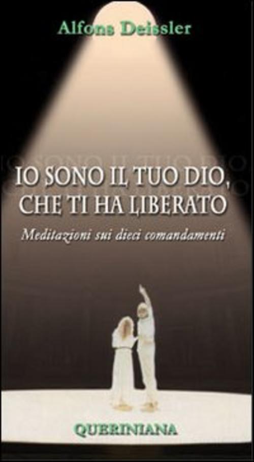 Io Sono Il Tuo Dio, Che Ti Ha Liberato. Meditazioni Sui Dieci Comandamenti Alf