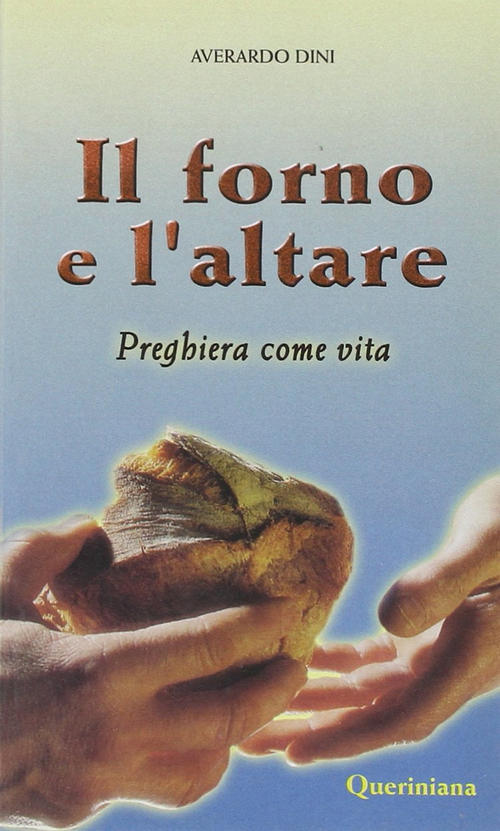 Il Forno E L'altare. Preghiera Come Vita Averardo Dini Queriniana 2001