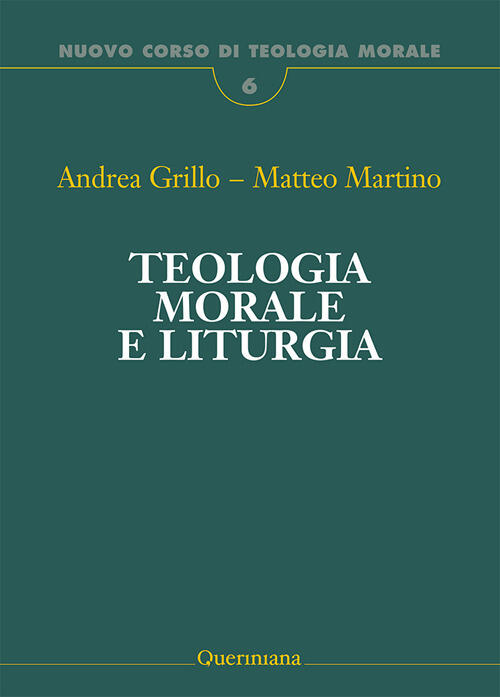Teologia Morale E Liturgia Andrea Grillo, Matteo Martino Queriniana 2026