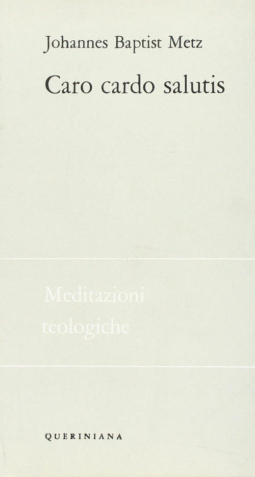 Caro Cardo Salutis. La Concezione Cristiana Del Corpo Johann Baptist Metz Quer