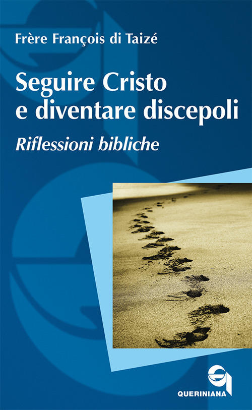 Seguire Cristo E Diventare Discepoli. Riflessioni Bibliche. Nuova Ediz. Franco