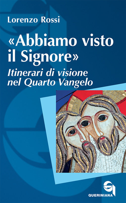 Abbiamo Visto Il Signore,. Itinerari Di Visione Nel Quarto Vangelo Lorenzo Ros