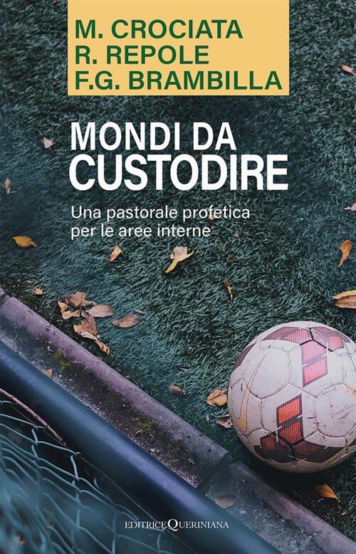 Mondi Da Custodire. Una Pastorale Profetica Per Le Aree Interne Mariano Crocia