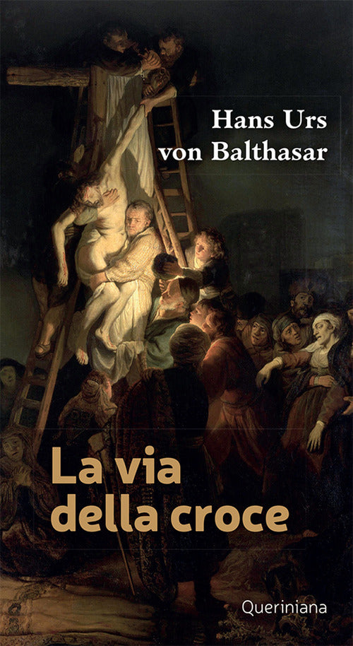 La Via Della Croce Hans Urs Von Balthasar Queriniana 2021