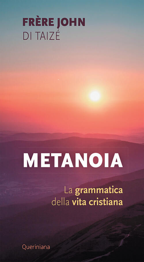 Metanoia. La Grammatica Della Vita Cristiana John De Taize Queriniana 2022