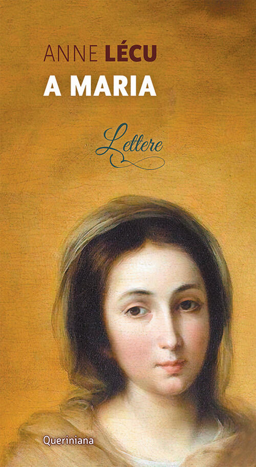A Maria. Lettere Anne Lecu Queriniana 2022