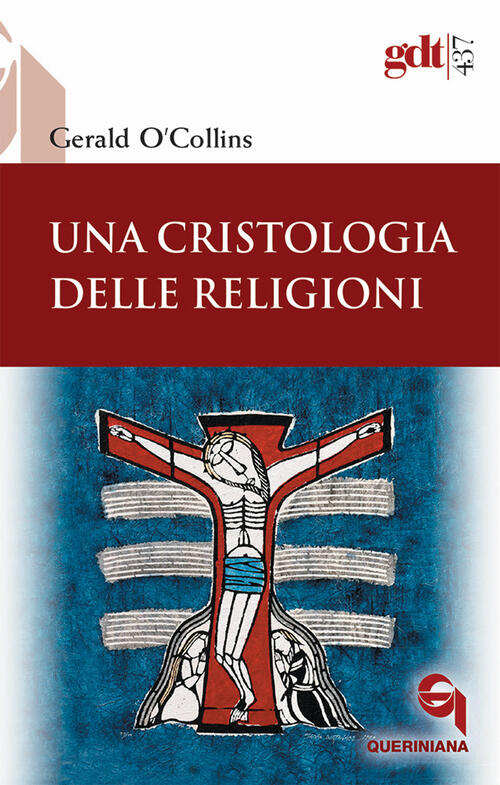Una Cristologia Delle Religioni Gerald O'collins Queriniana 2021