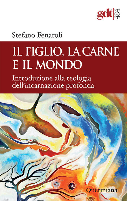 Il Figlio, La Carne E Il Mondo. Introduzione Alla Teologia Dell'incarnazione P